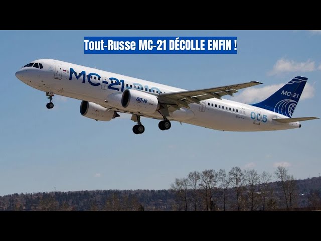 Video thumbnail for Le Jet MC-21 S’envole avec des Systèmes 100% Russes malgré les Sanctions Occidentales