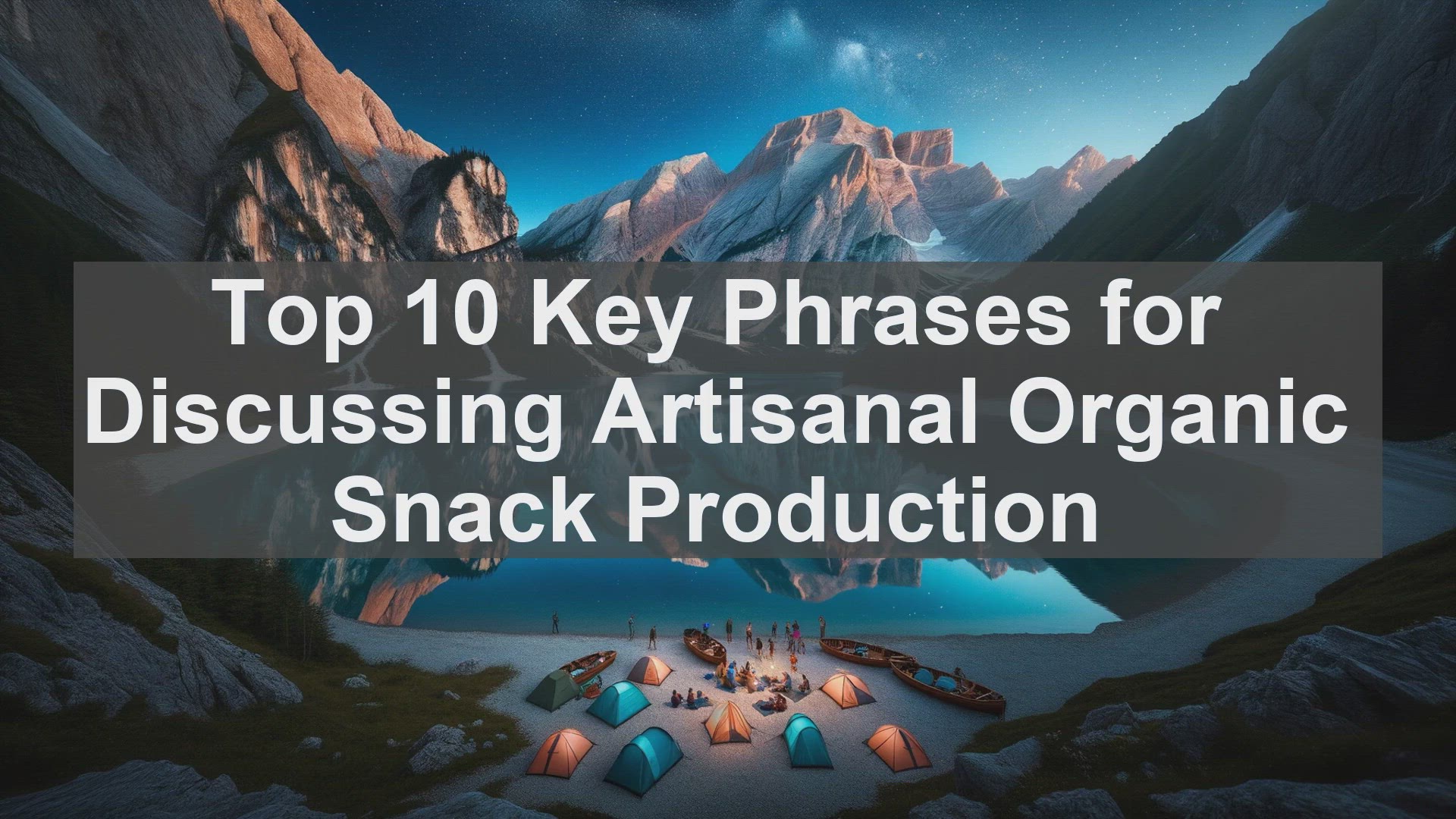 'Video thumbnail for Top 10 Key Phrases for Discussing Artisanal Organic Snack Production'