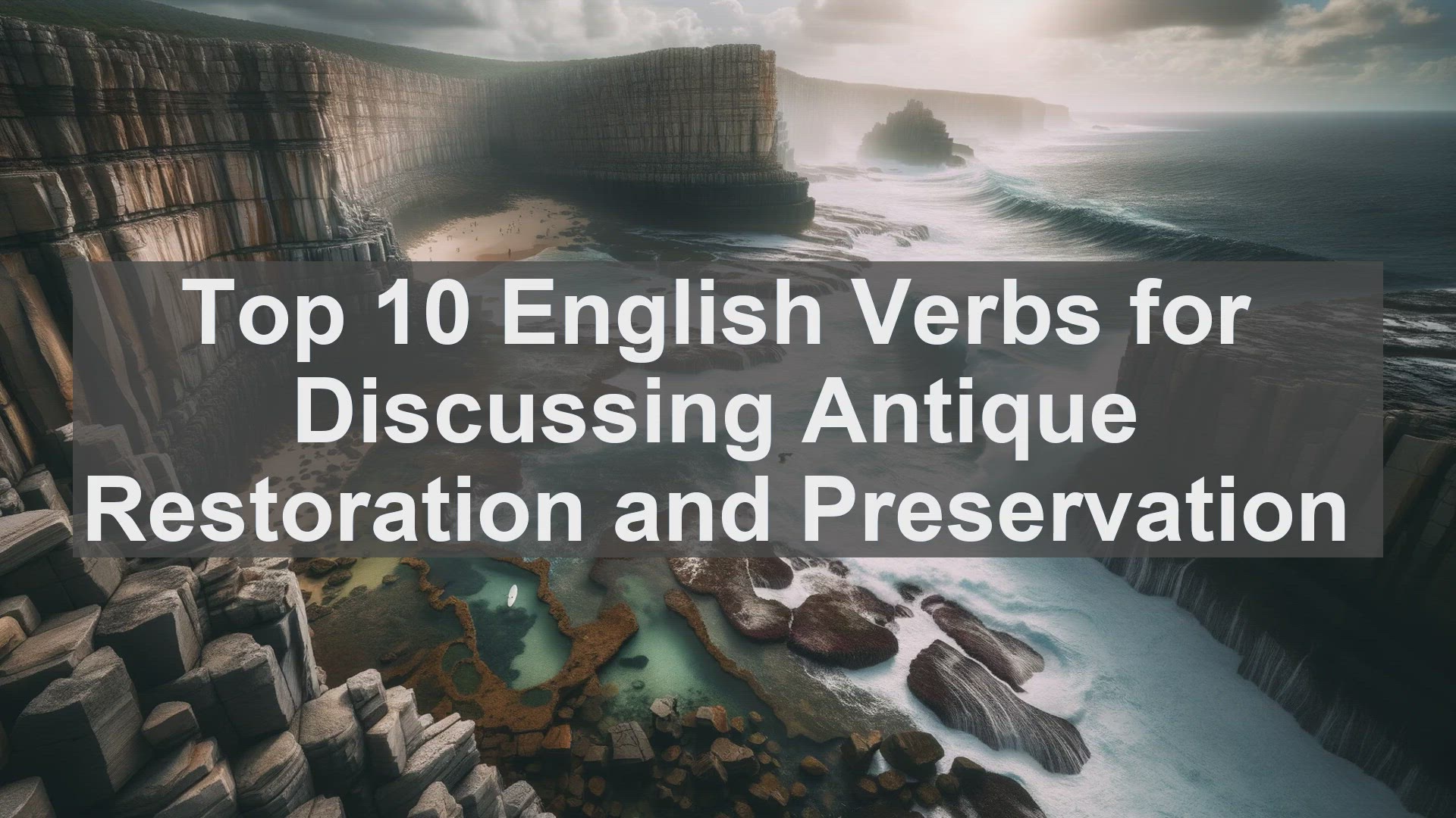 'Video thumbnail for Top 10 English Verbs for Discussing Antique Restoration and Preservation'