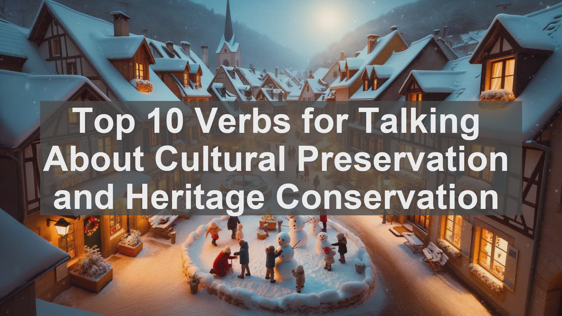 'Video thumbnail for Top 10 Verbs for Talking About Cultural Preservation and Heritage Conservation'