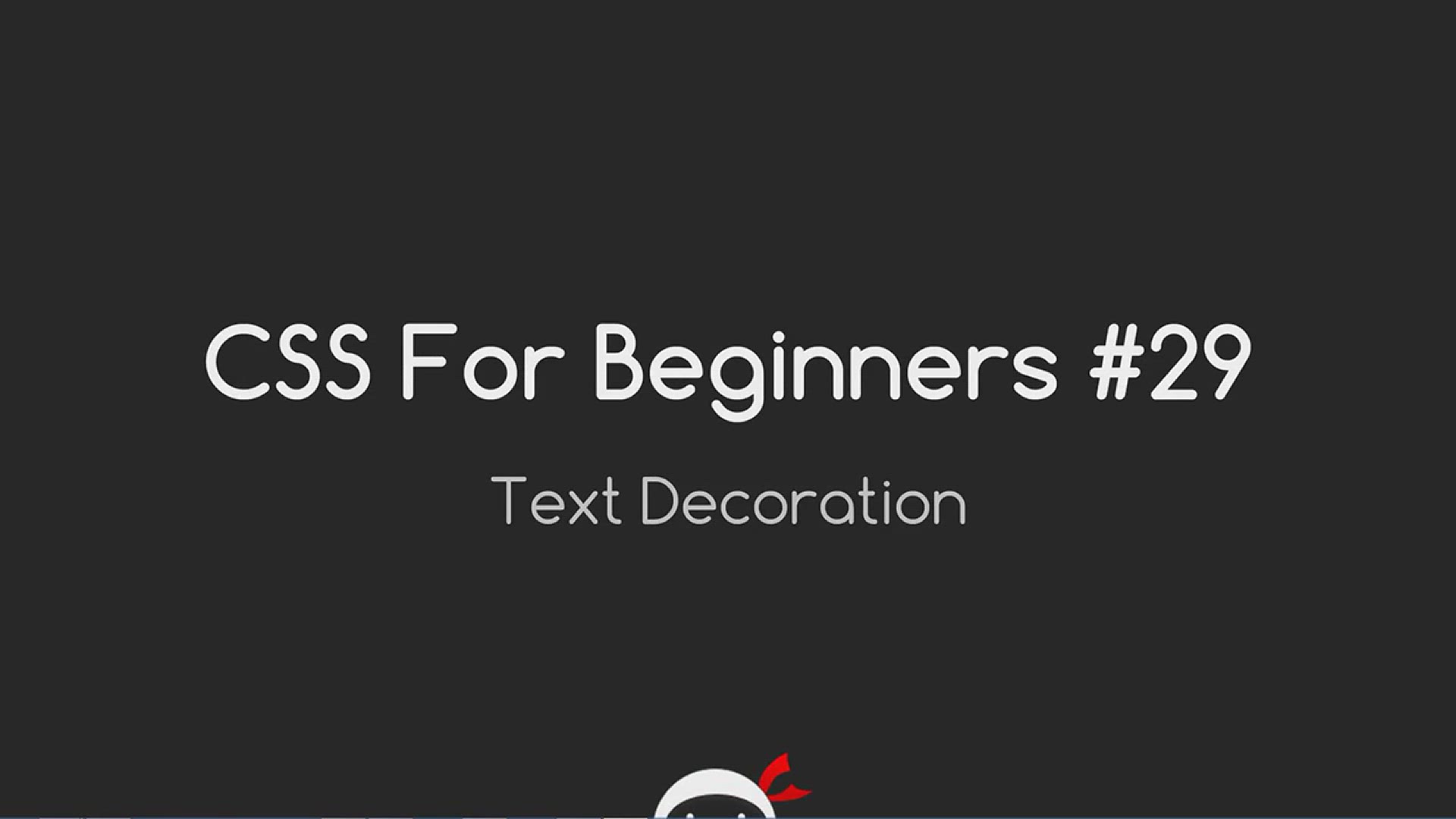'Video thumbnail for CSS Tutorial For Beginners 29 - Text Decoration'