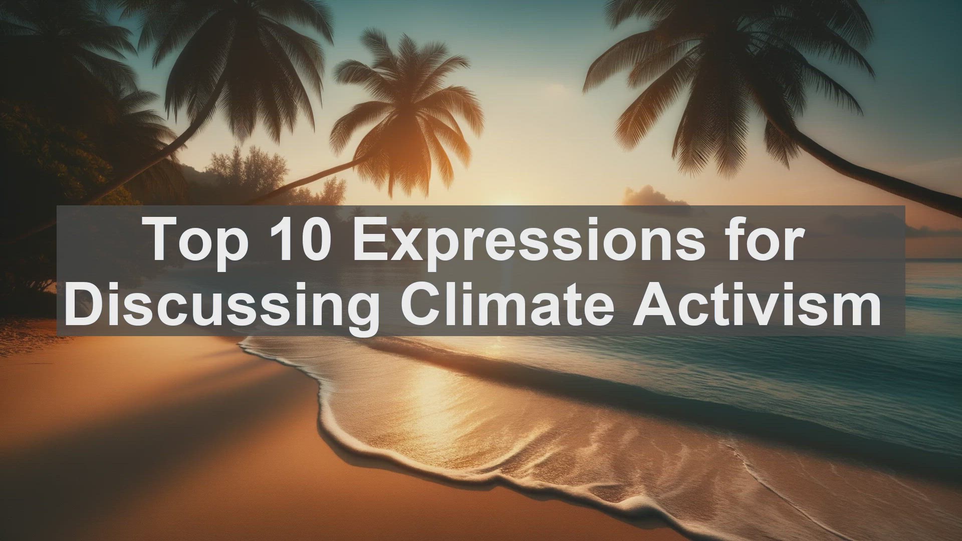 'Video thumbnail for Top 10 Expressions for Discussing Climate Activism'
