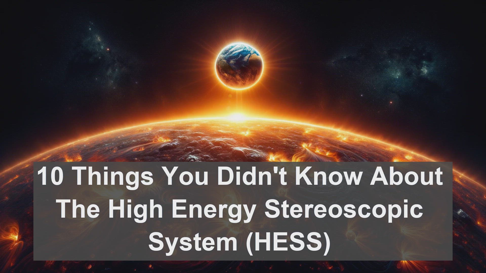 'Video thumbnail for 10 Things You Didn't Know About The High Energy Stereoscopic System (HESS)'