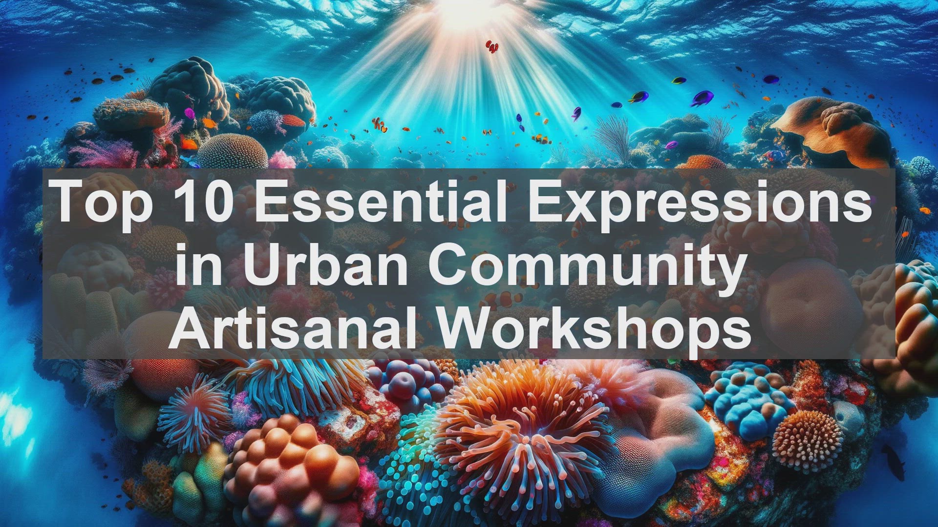 'Video thumbnail for Top 10 Essential Expressions in Urban Community Artisanal Workshops'