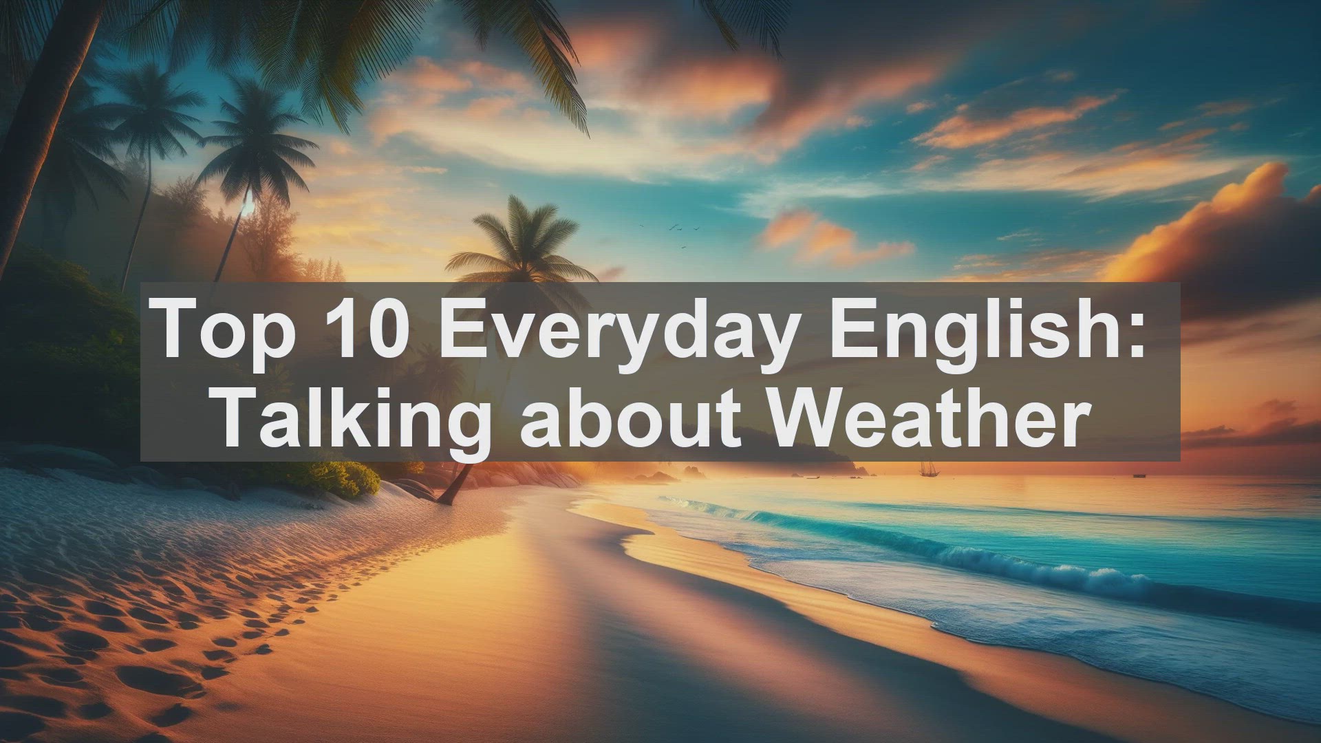 'Video thumbnail for Top 10 Everyday English Talking about Weather'