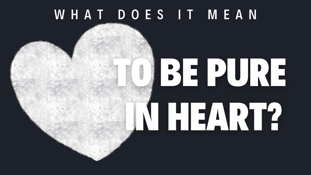 'Video thumbnail for What does it mean to be pure in heart?'