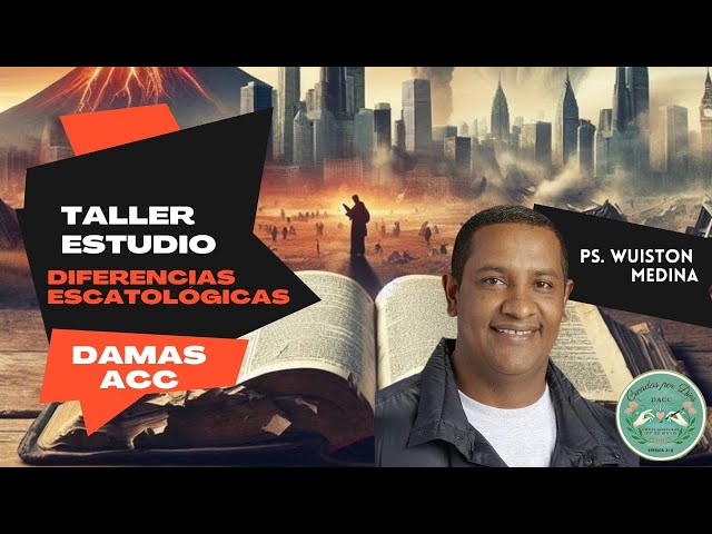 Video thumbnail for DIFERENCIAS ESCATOLOGICAS PROFE WUISTON MEDINA - Taller Estudio DAMAS ACC