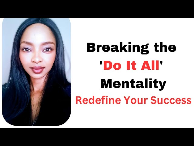 Video thumbnail for Break the 'Do It All' Mentality and Redefine Your Success
