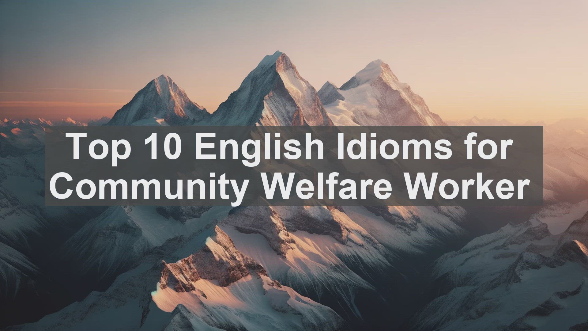 'Video thumbnail for Top 10 English Idioms for Community Welfare Worker'