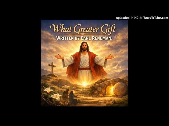 Video thumbnail for What Greater Gift Written by Carl Reneman
