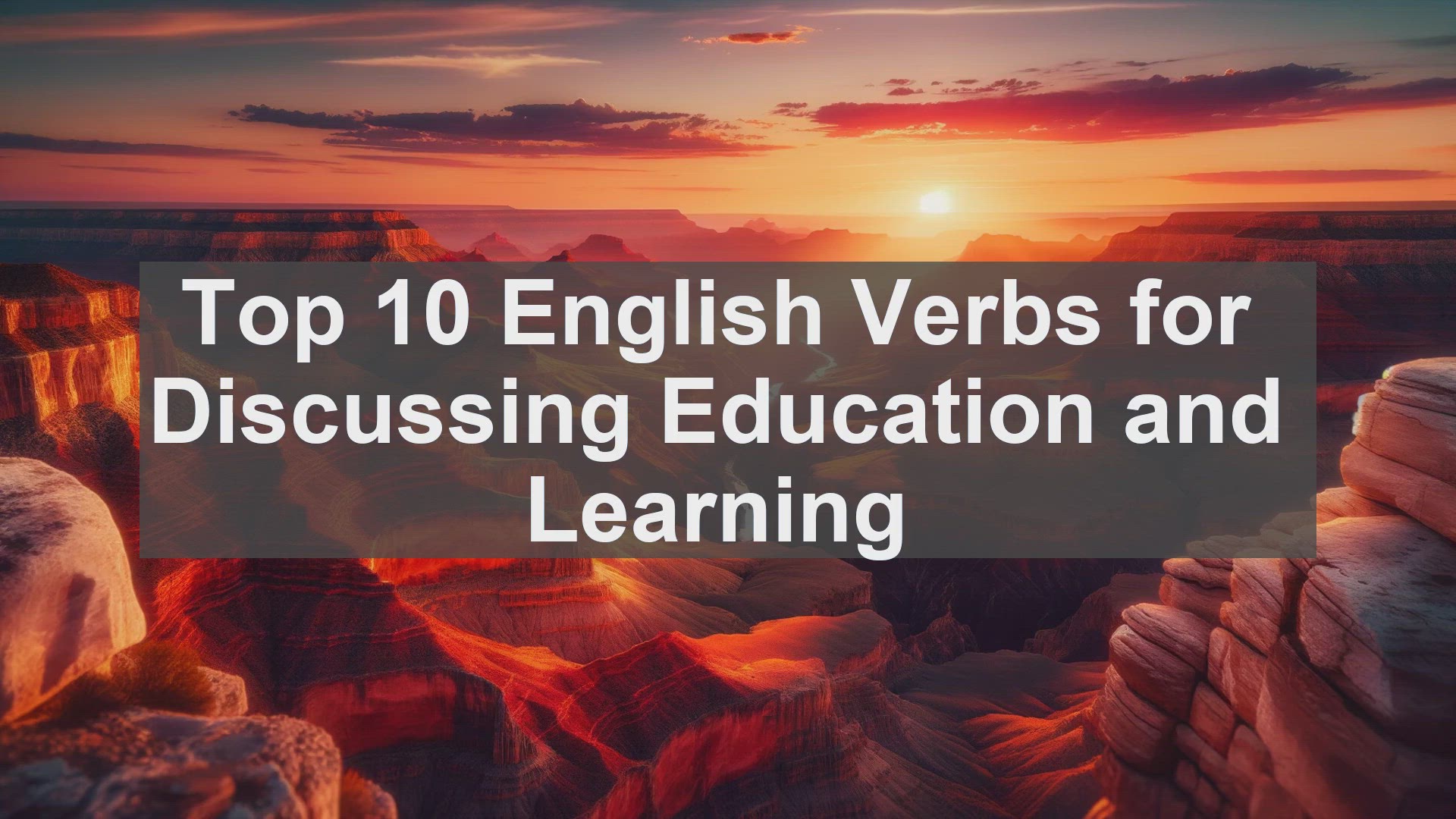 'Video thumbnail for Top 10 English Verbs for Discussing Education and Learning'
