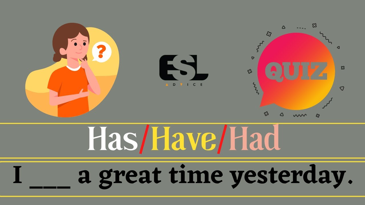 'Video thumbnail for Quiz || Has vs. Have vs. Had || 10 Questions || Intermediate Level'