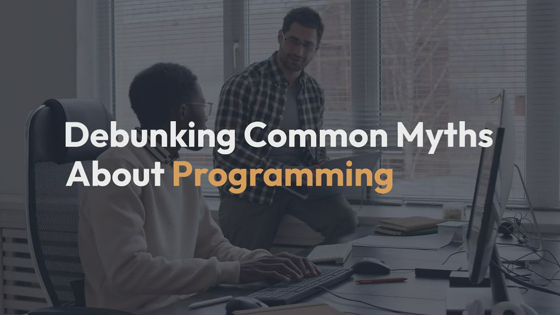 'Video thumbnail for Debunking Common Myths About Programming'