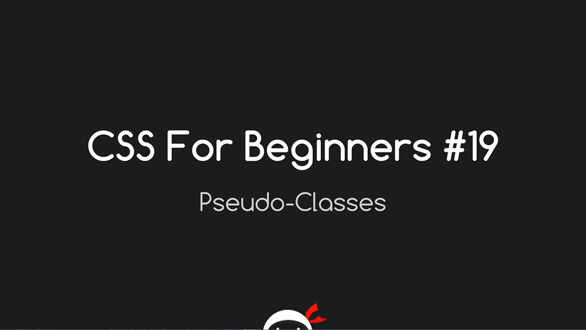 'Video thumbnail for CSS Tutorial For Beginners 19 - Pseudo Selectors'
