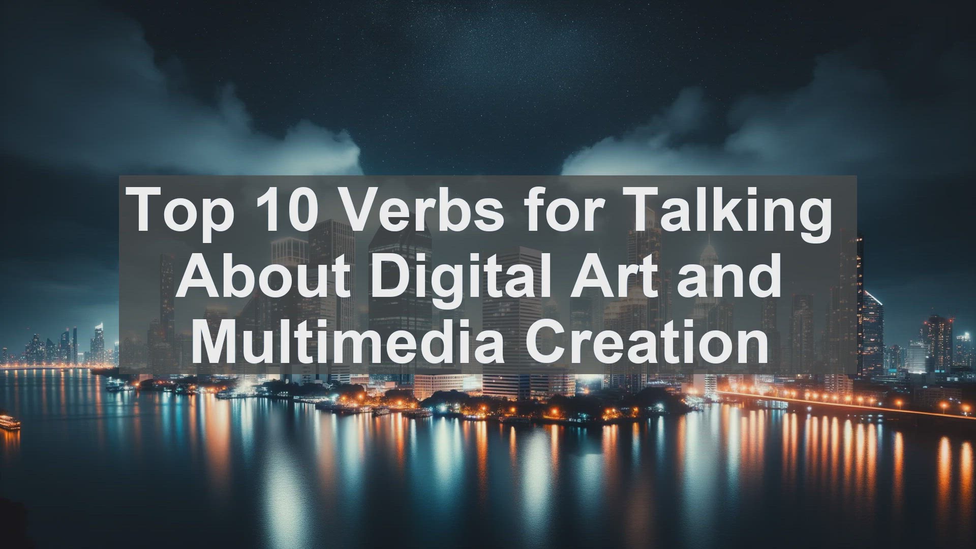 'Video thumbnail for Top 10 Verbs for Talking About Digital Art and Multimedia Creation'