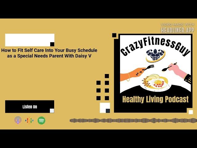 Video thumbnail for CrazyFitnessGuy® Healthy Living Podcast - How to Fit Self Care Into Your Busy Schedule as a...