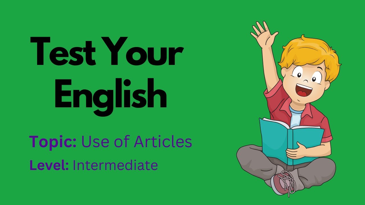 'Video thumbnail for Test Your English || Video Quiz || Use of Articles in English || Intermediate Level'