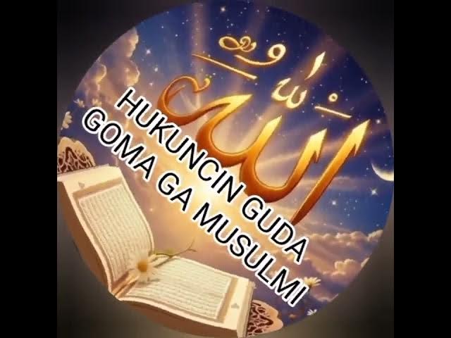 Video thumbnail for HUKUNCIN GUDA GOMA GA MUSULMI