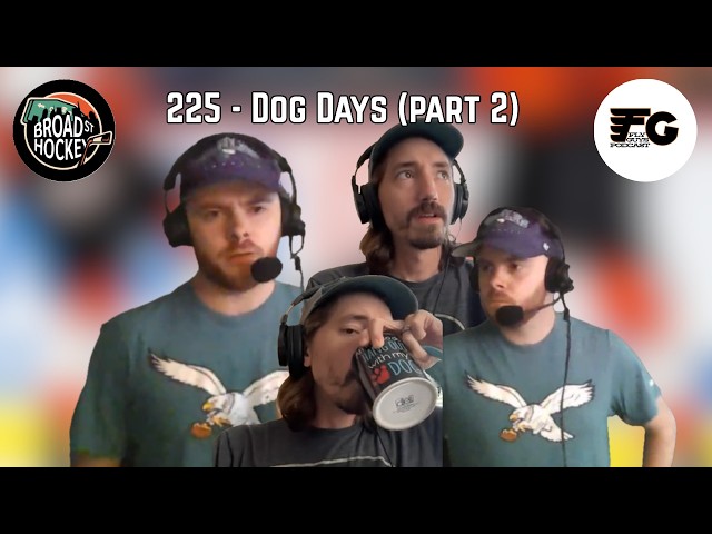 Video thumbnail for Dog Days (Part 2) The Football One | Fly Guys Podcast Ep 225 | Broad Street Hockey