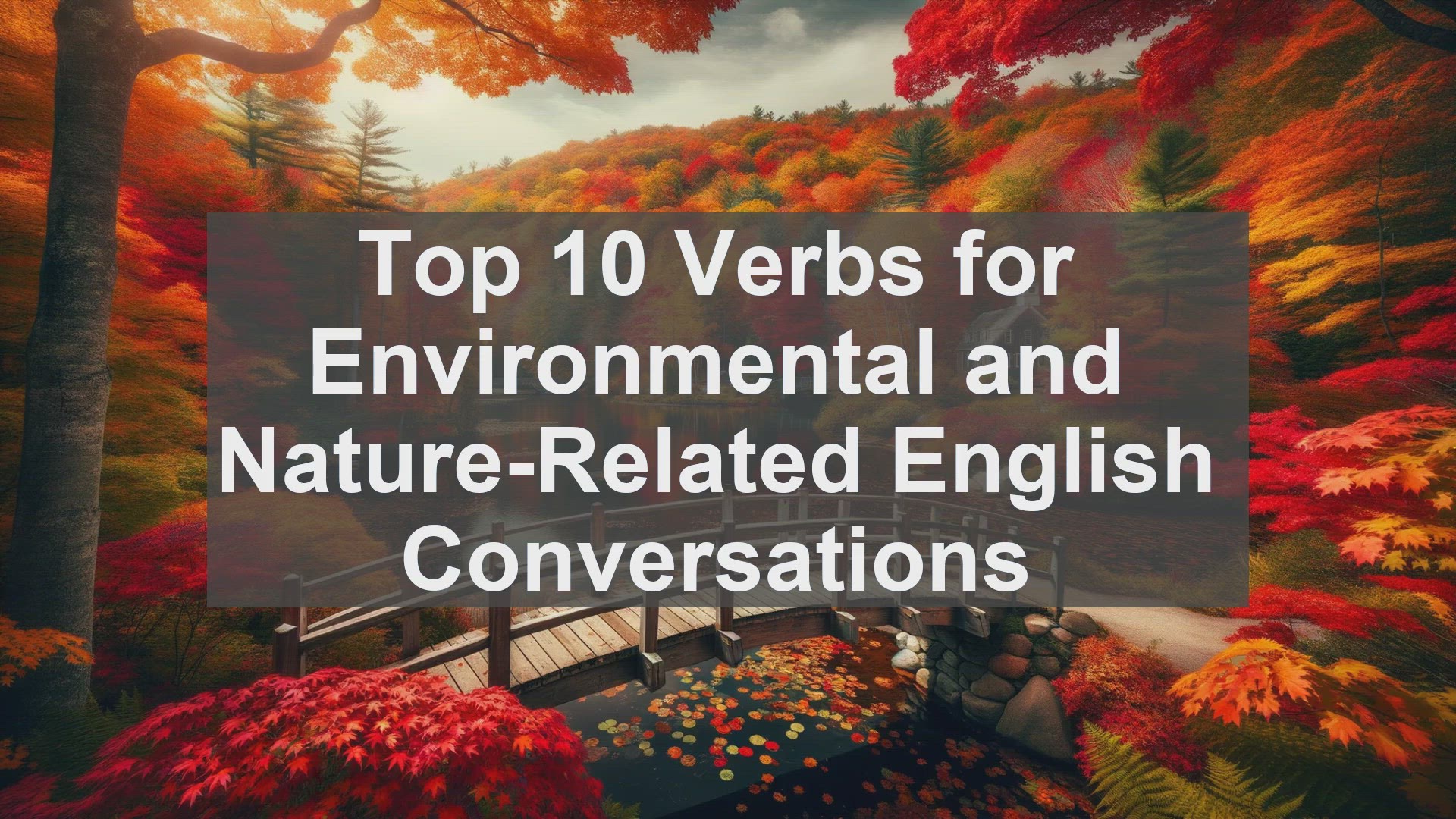 'Video thumbnail for Top 10 Verbs for Environmental and NatureRelated English Conversations'