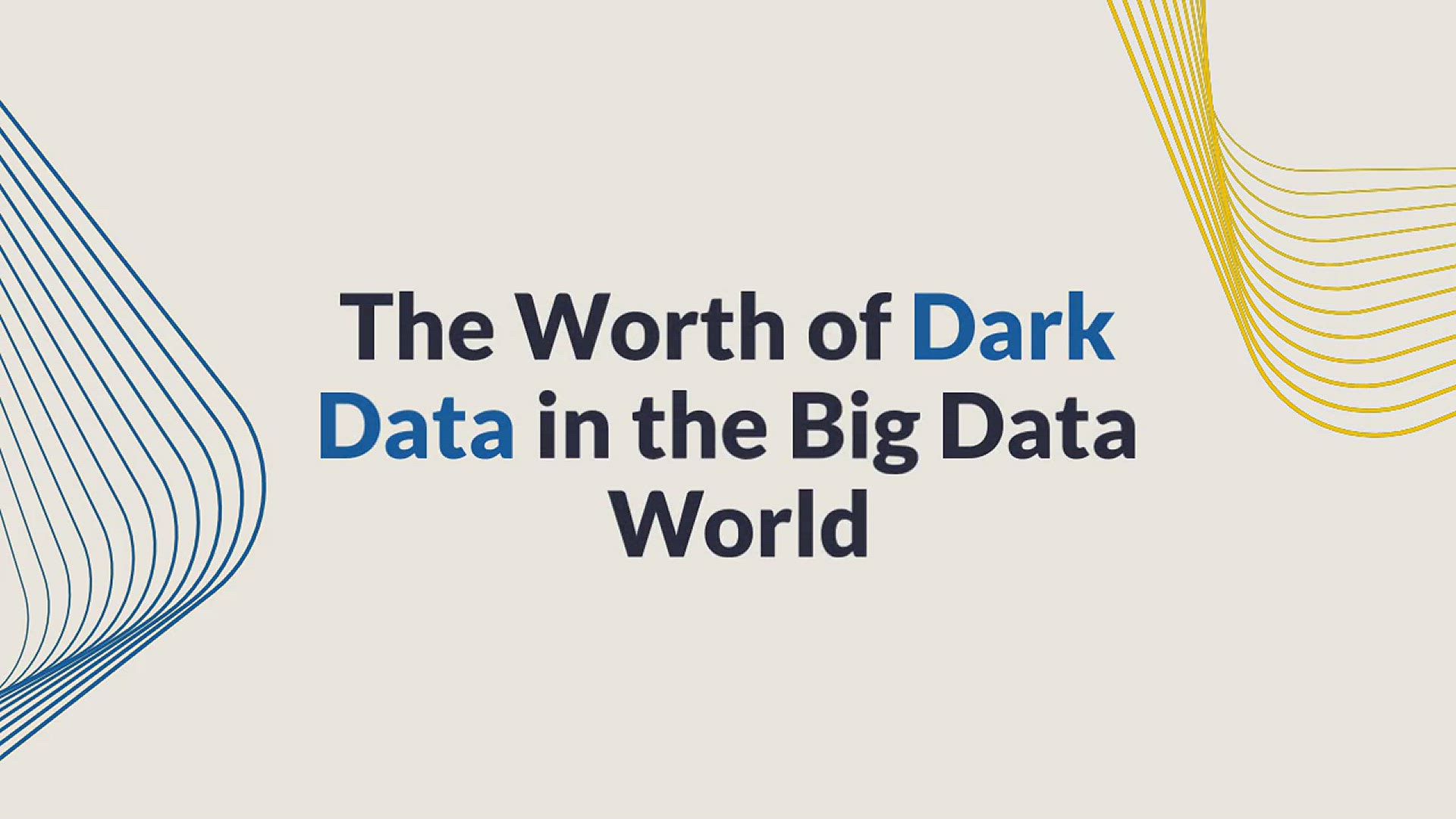 'Video thumbnail for The Worth of Dark Data in the Big Data World'