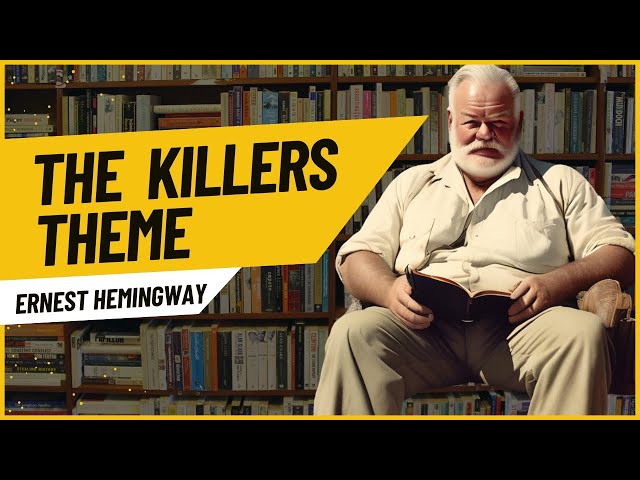 Video thumbnail for The Killers Ernest Hemingway Theme | Hemingway’s Thematic Concept