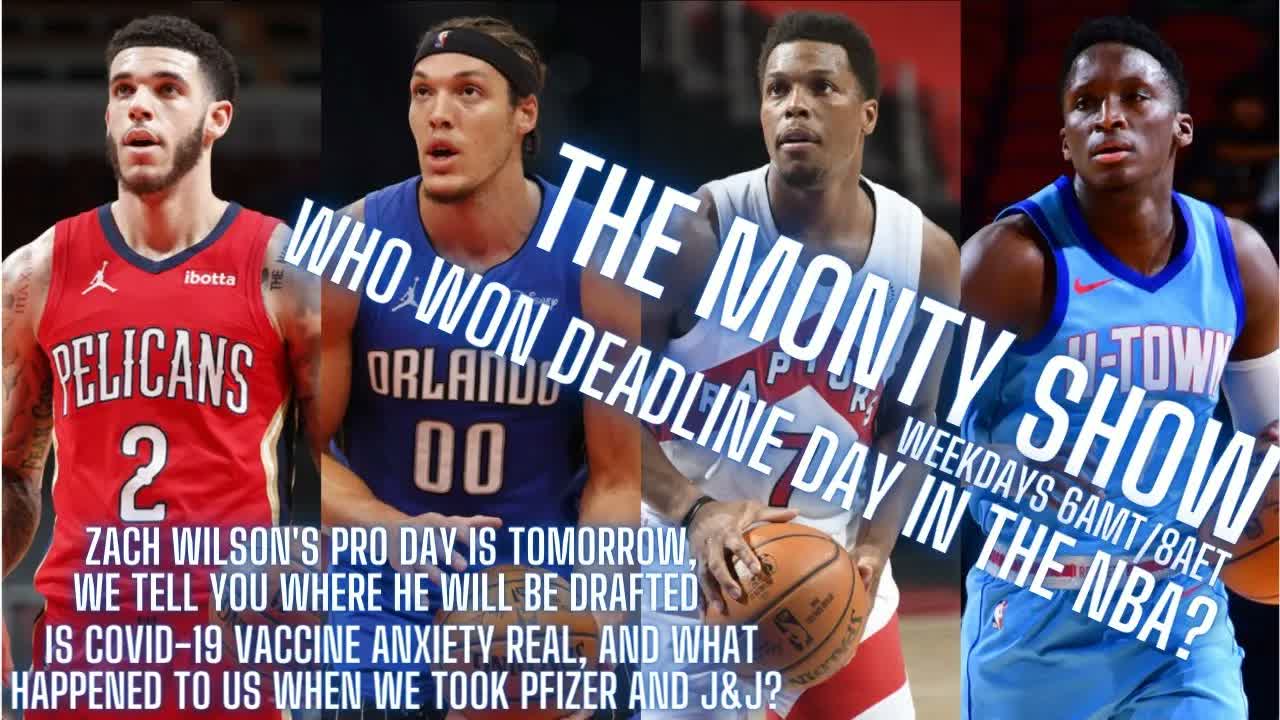 Video thumbnail for The Monty Show: NBA Trade Deadline, Zach Wilson, and Vaccine Anxiety