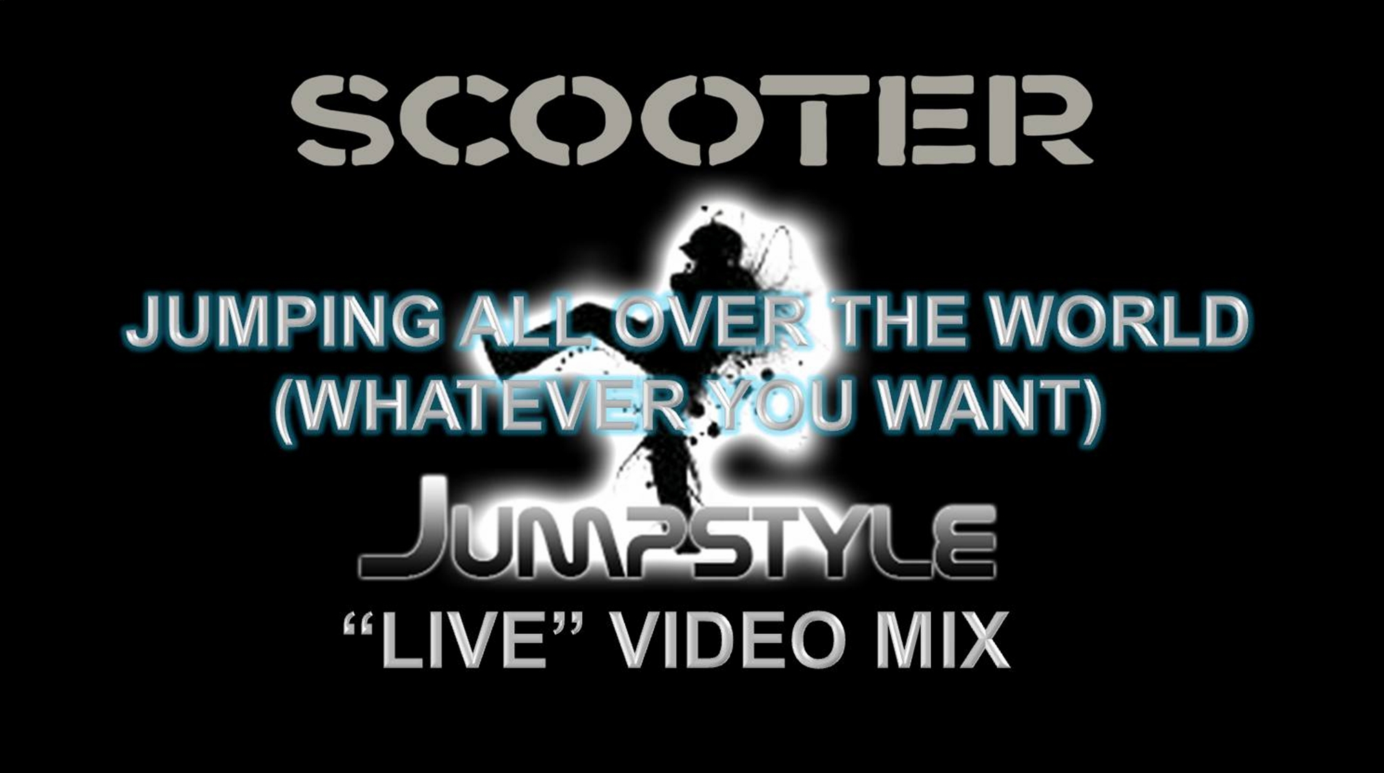 Video thumbnail for Scooter- Jumping All Over the World (Whatever You Want) (Jumpstyle “Live” Video Mix)