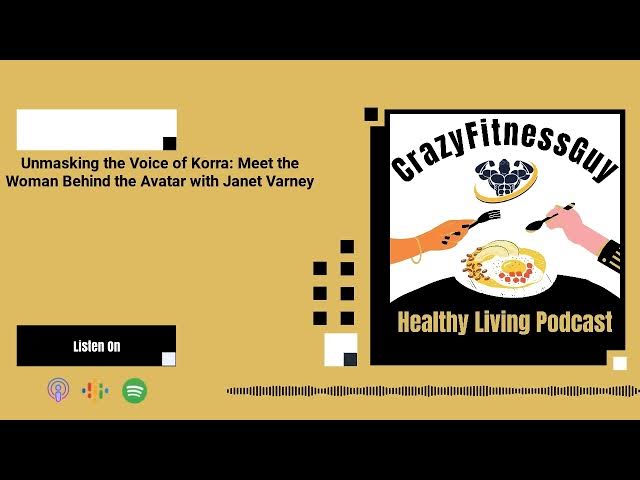 Video thumbnail for CrazyFitnessGuy® Healthy Living Podcast - Unmasking the Voice of Korra: Meet the Woman Behind...