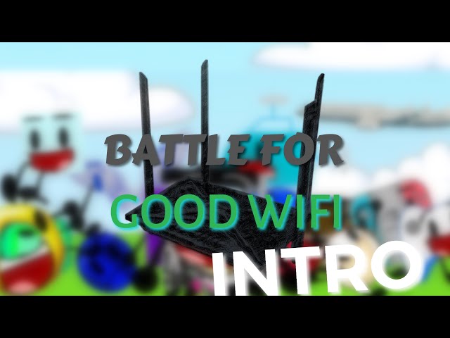 Video thumbnail for Battle For Good Wifi - Intro (OUTDATED)