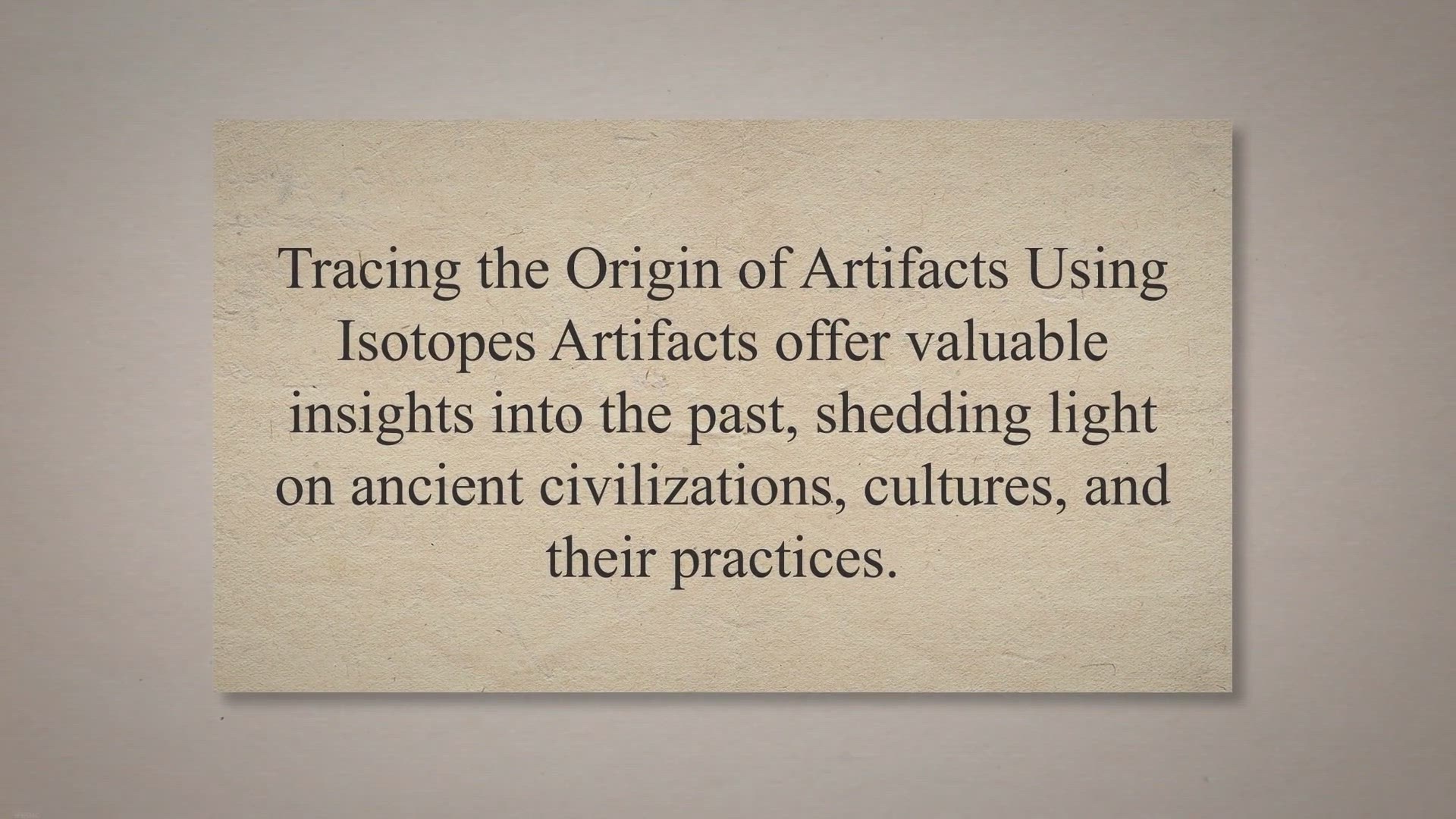 Video thumbnail for Tracing the origin of artifacts using isotopes