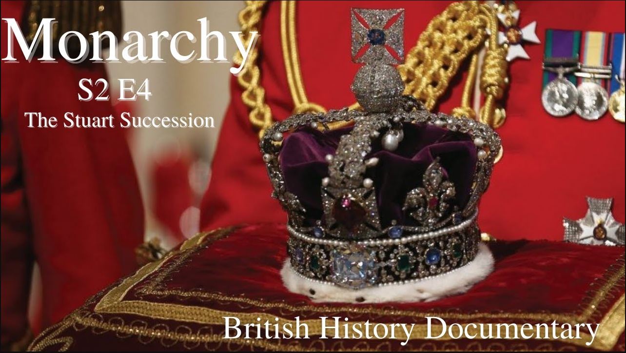 'Video thumbnail for Monarchy - S2 Ep4 - The Stuart Succession'