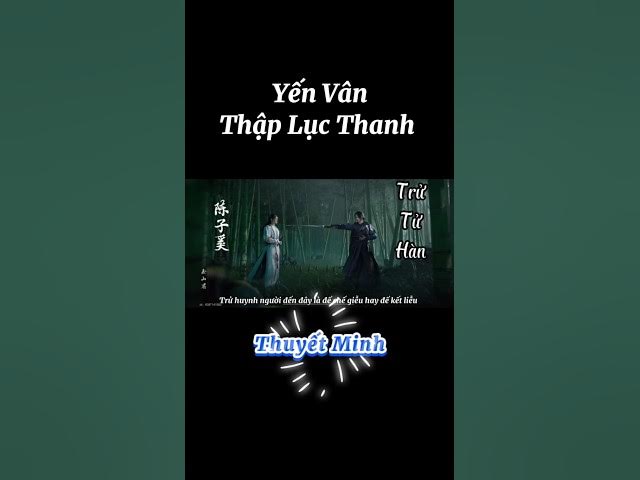 Video thumbnail for Thuyết minh cốt truyện Yến Vân Thập Lục Thanh. #thuyetminh #yenvanthaplucthanh #cottruyen