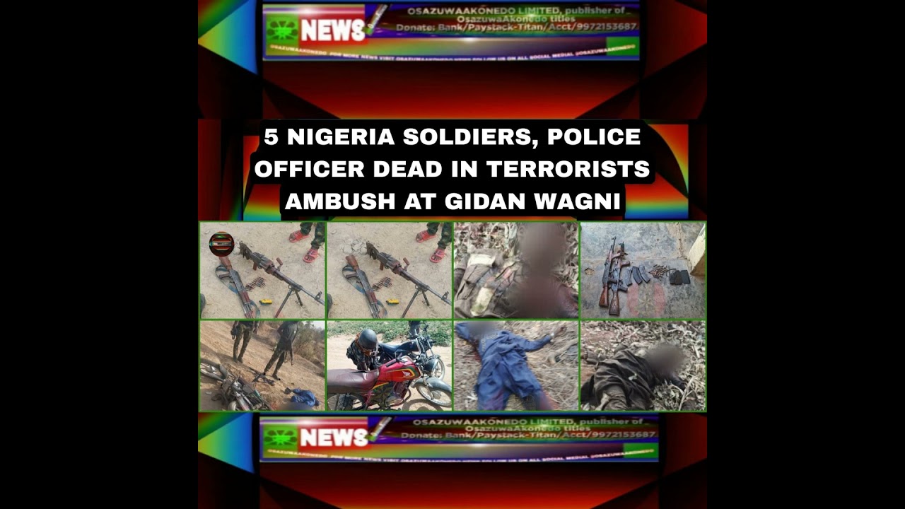 Video thumbnail for 5 Nigeria Soldiers, Police Officer Dead In Terrorists Ambush At Gidan Wagni