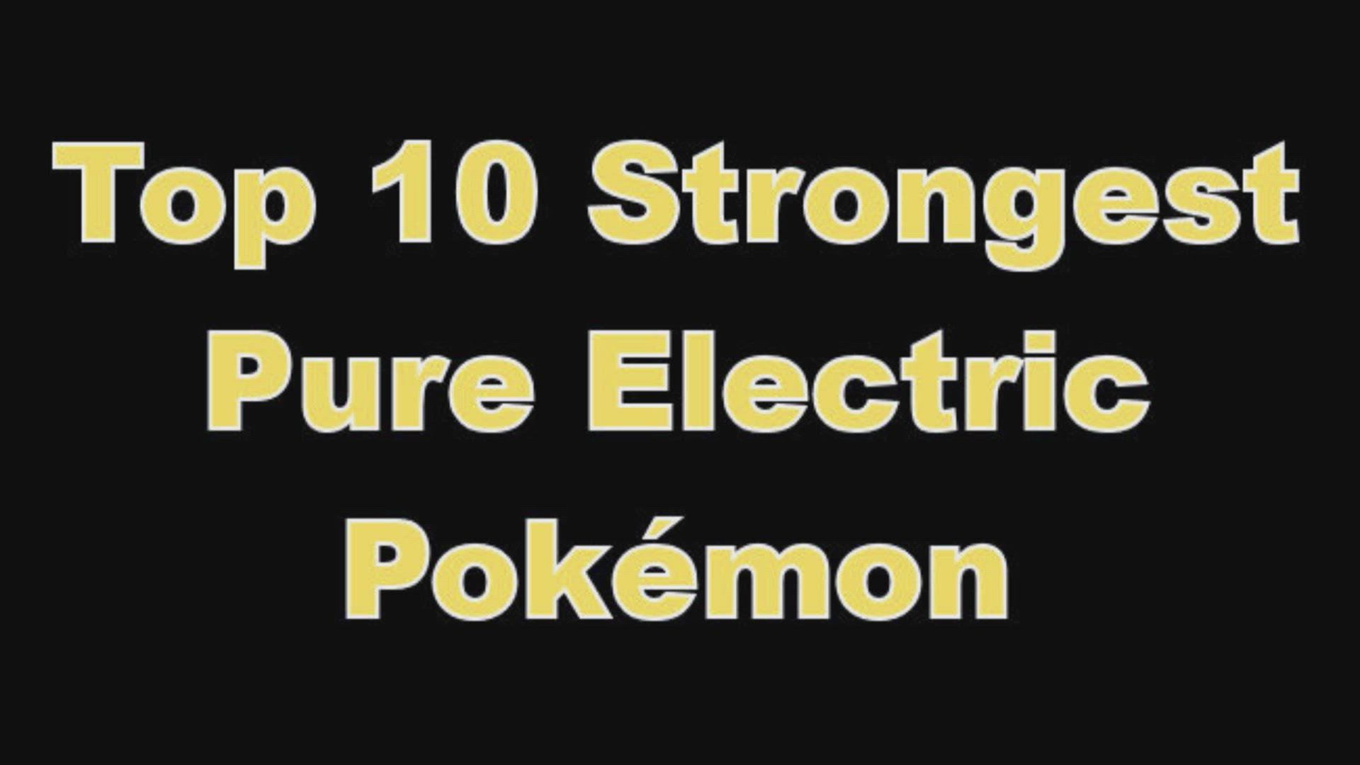 'Video thumbnail for Top 10 Strongest Pure Electric Pokémon'