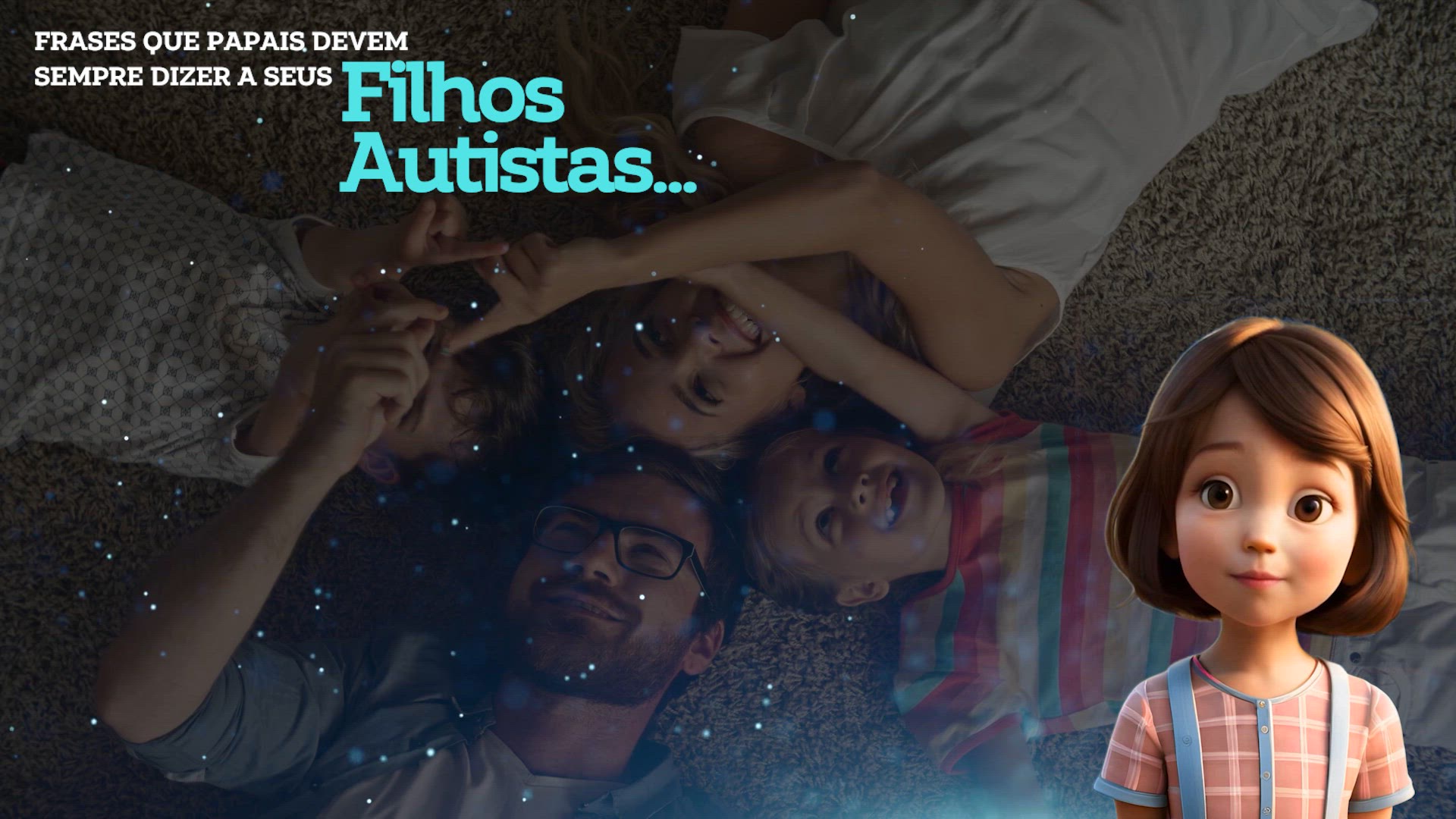 Video thumbnail for Frases que papais Devem Sempre Dizer para Demonstração de Amor, Afeto e Respeito a Filhos Autistas