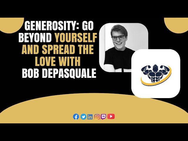 Video thumbnail for Generosity: Go Beyond Yourself and Spread the Love With Bob DePasquale