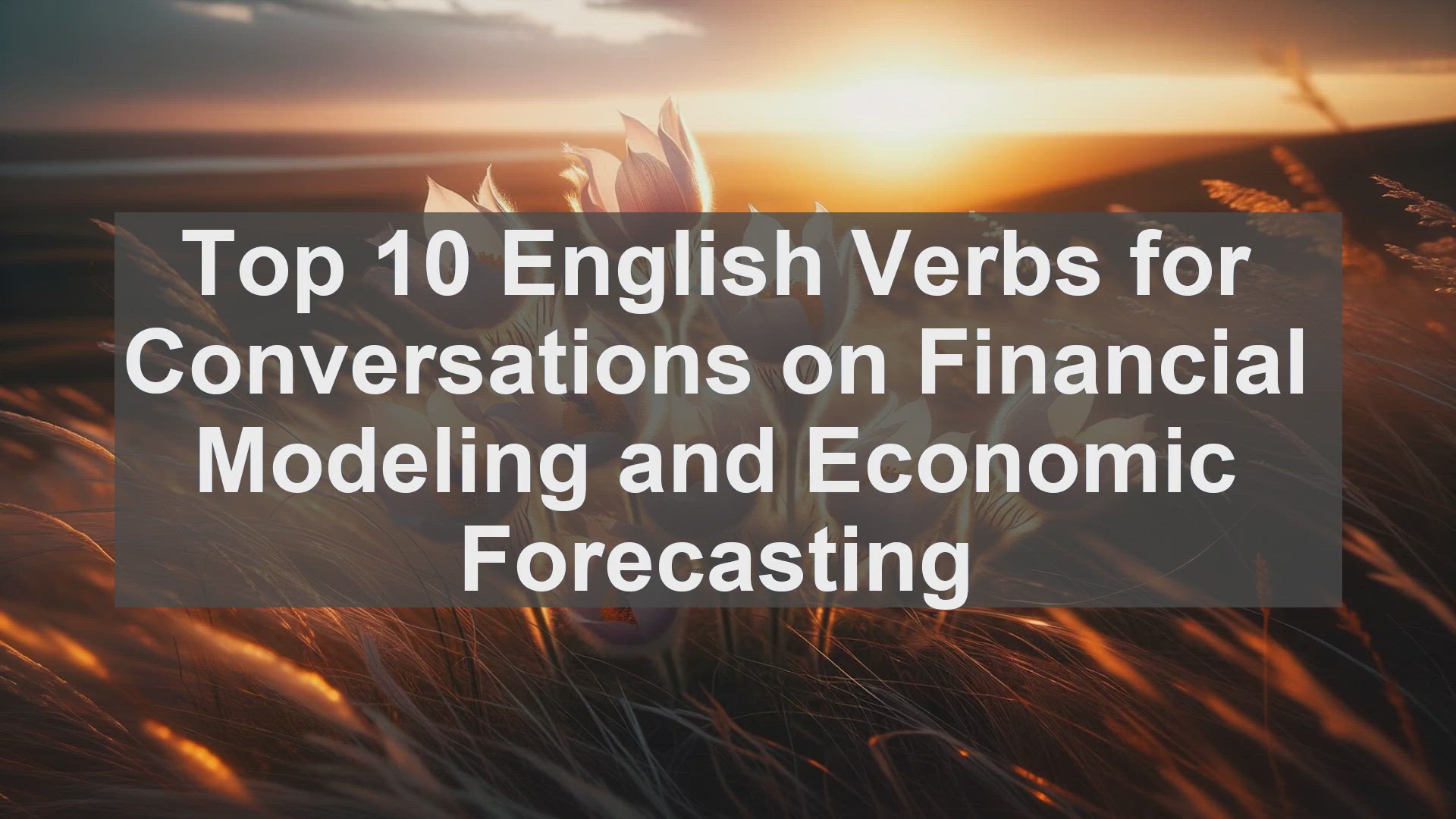 'Video thumbnail for Top 10 English Verbs for Conversations on Financial Modeling and Economic Forecasting'