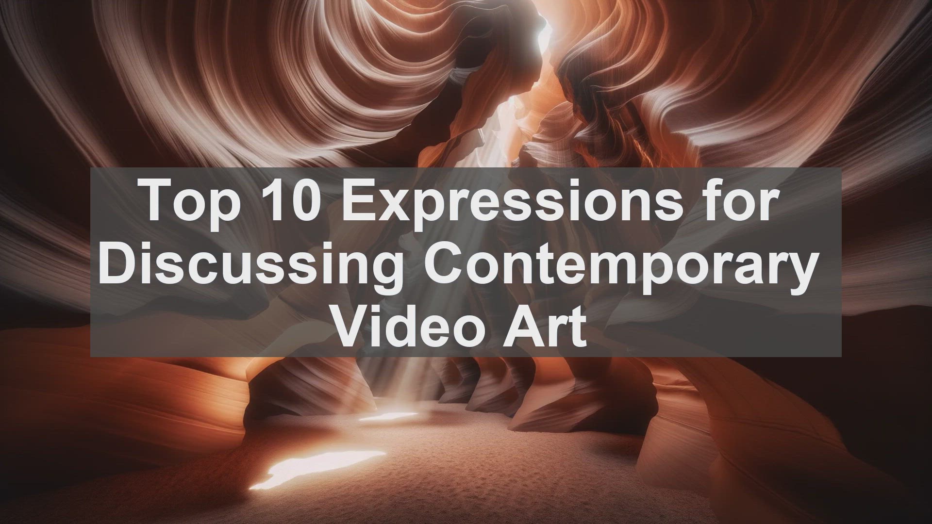'Video thumbnail for Top 10 Expressions for Discussing Contemporary Video Art'