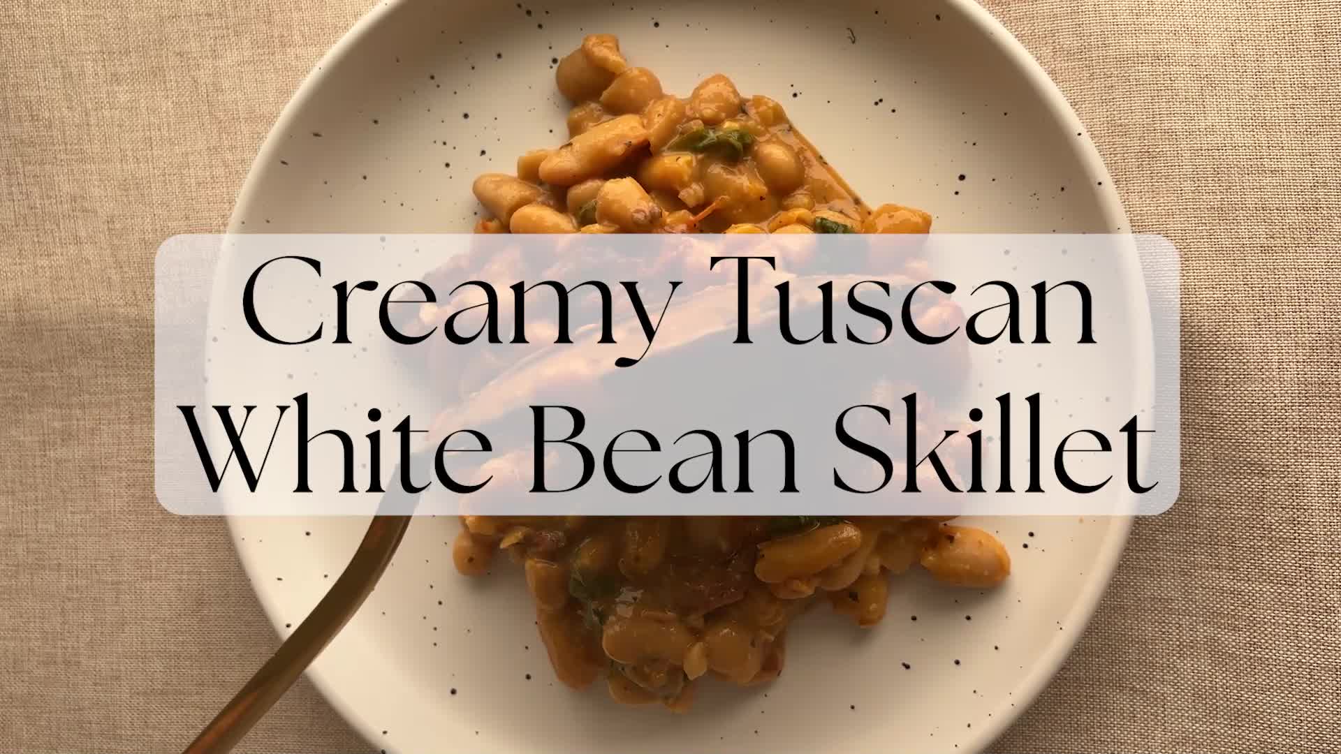 'Video thumbnail for Creamy Tuscan White Bean Skillet'
