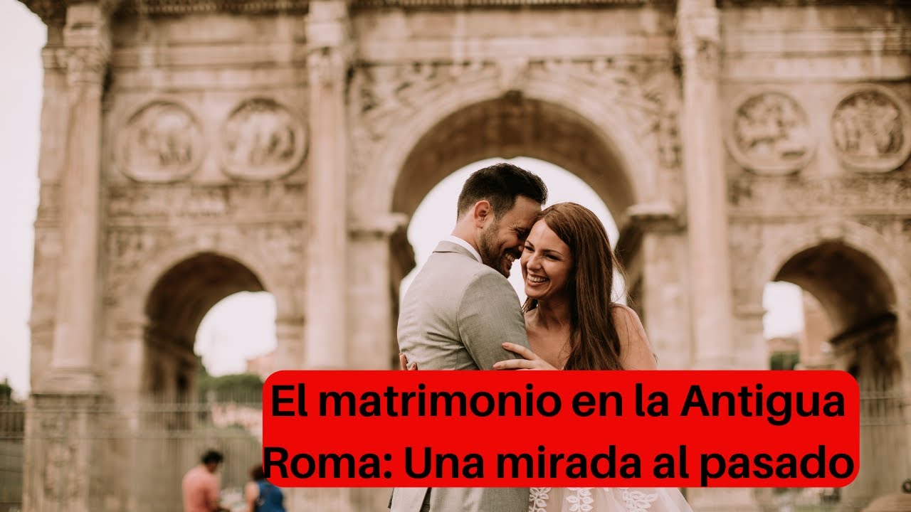 'Video thumbnail for El matrimonio en la Antigua Roma Una mirada al pasado'