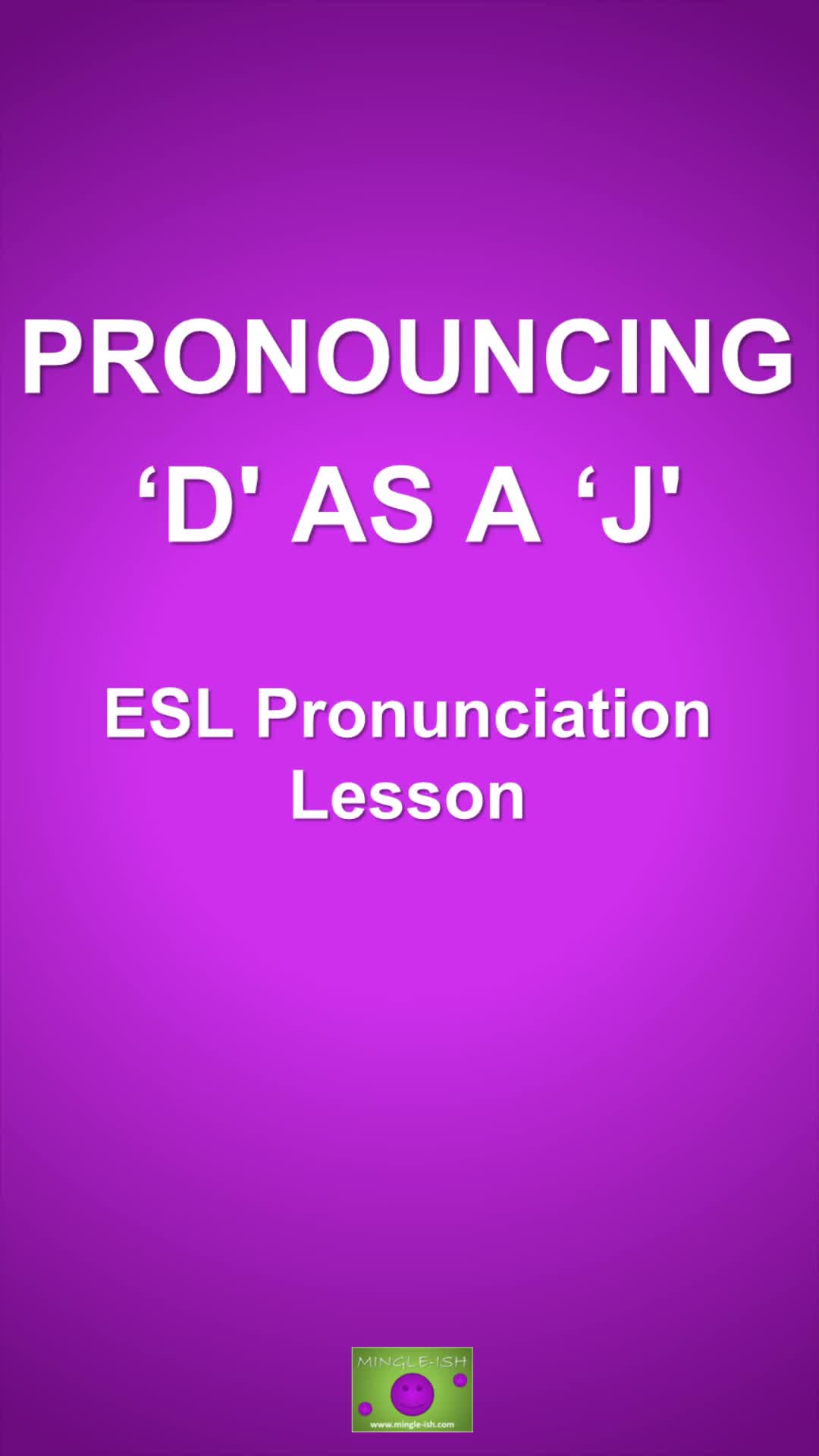 Video thumbnail for Pronouncing D as a J: ESL Pronunciation Lesson