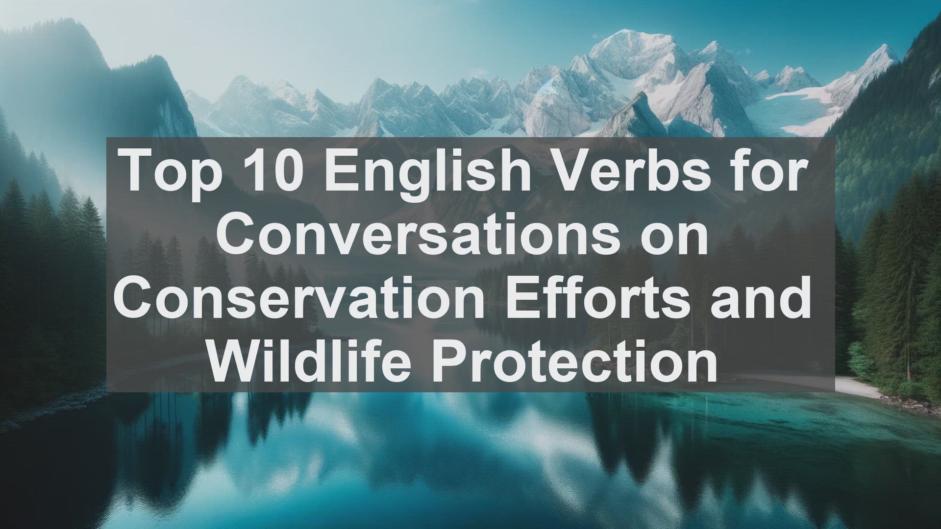 'Video thumbnail for Top 10 English Verbs for Conversations on Conservation Efforts and Wildlife Protection'