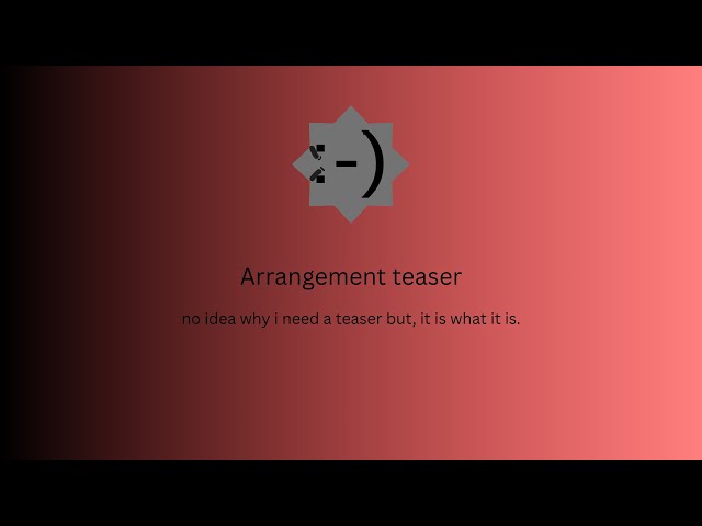Video thumbnail for Arrangement teaser! || UNIVERSAL COLLAPSE!