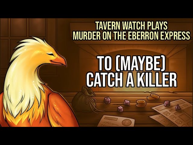 Video thumbnail for Tavern Watch Plays Murder on the Eberron Express 3: To (maybe) catch a killer