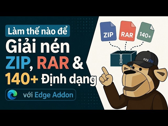 Video thumbnail for 📦 Giải Nén ZIP, RAR Và Hơn 140 Định Dạng Với Tiện Ích Edge | Miễn Phí & Cục Bộ