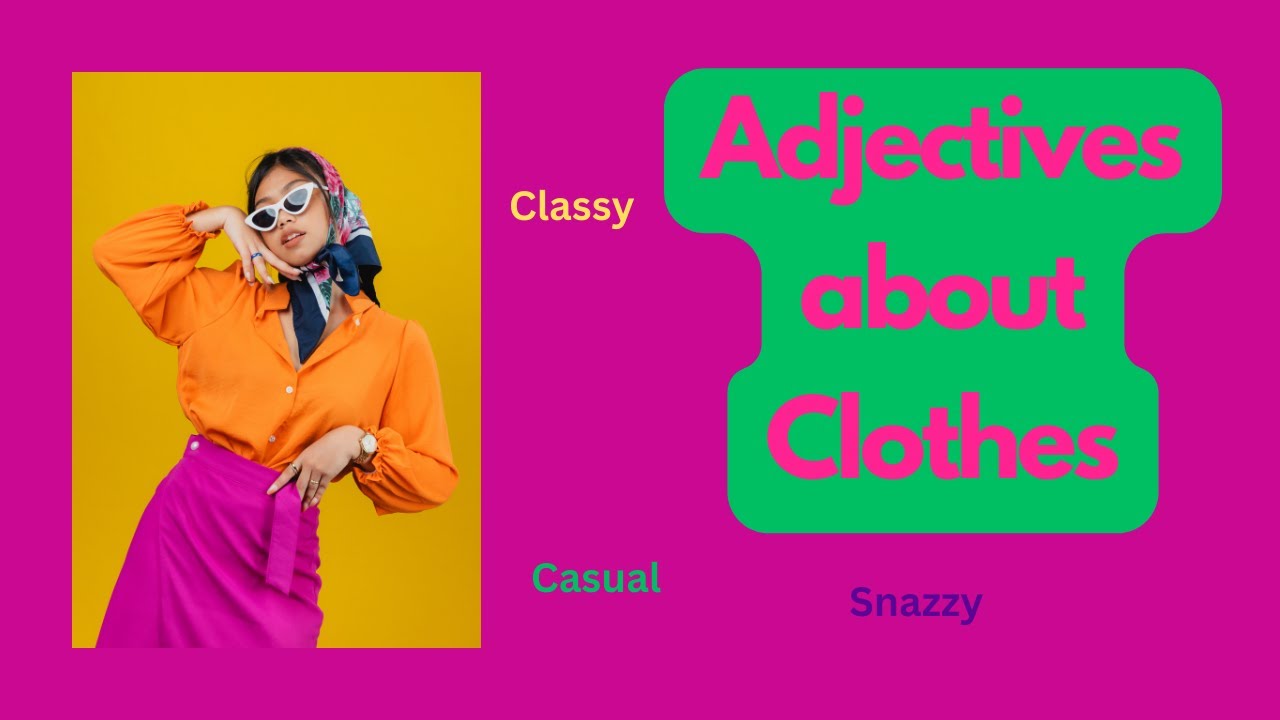 'Video thumbnail for Some Common Adjectives to Talk about Clothes'