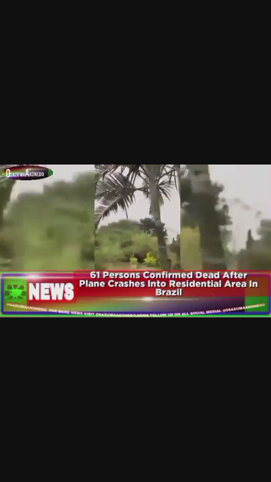Video thumbnail for 61 Persons Confirmed Dead After Plane Crashes Into Residential Area In Brazil ~ OsazuwaAkonedo