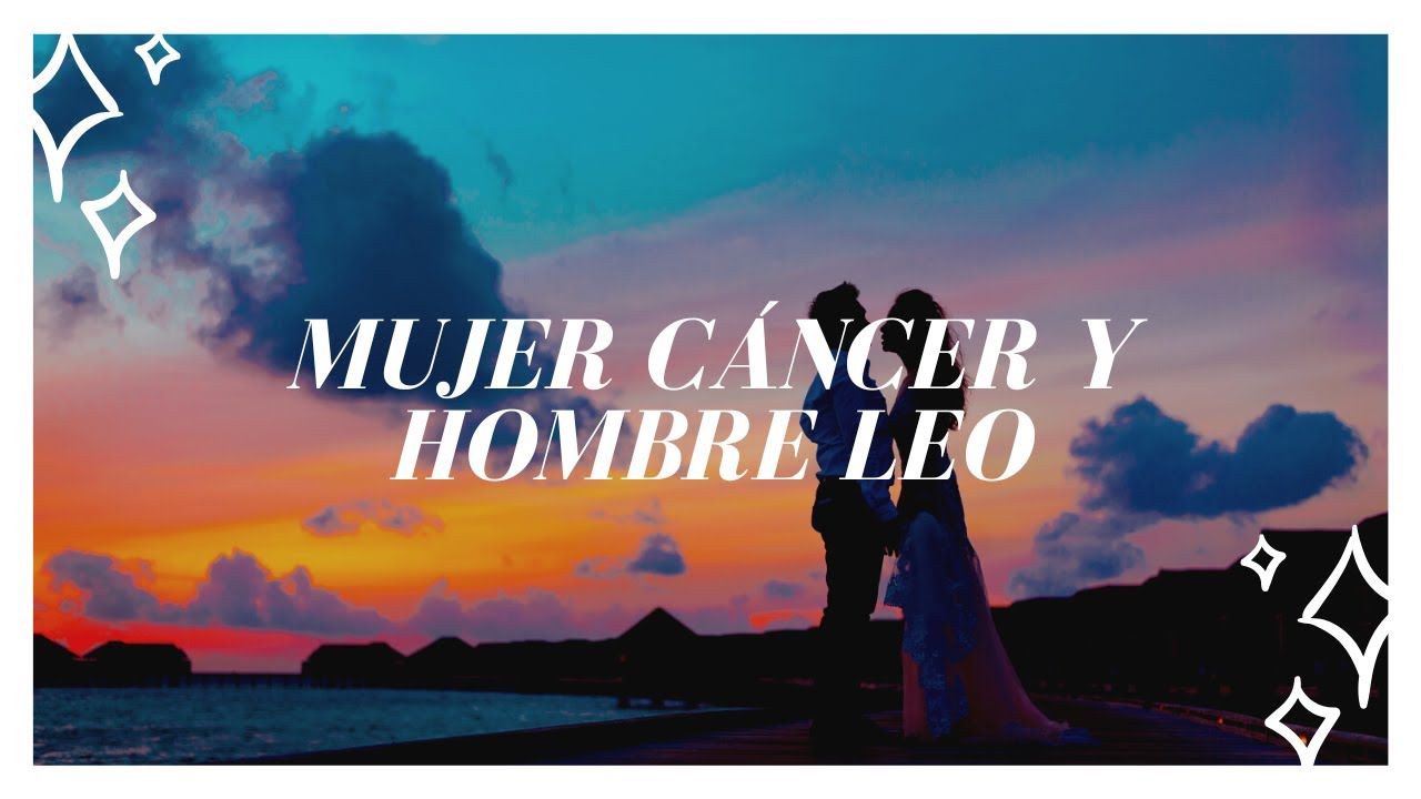 'Video thumbnail for Mujer Cáncer y Hombre Leo, compatibilidad, amistad, amor'