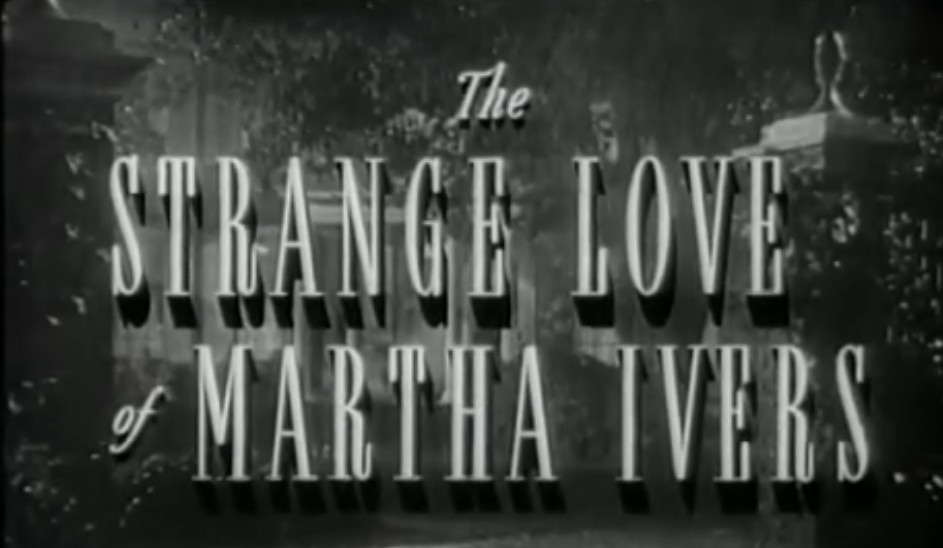 Video thumbnail for The Strange Loves of Martha Ivers (1946)
